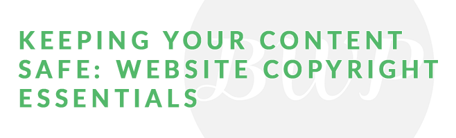 Keeping Your Content Safe: Website Copyright Essentials