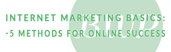 internet-marketing-basics-5-methods-for-online-success